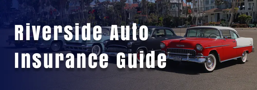 Riverside auto insurance guide