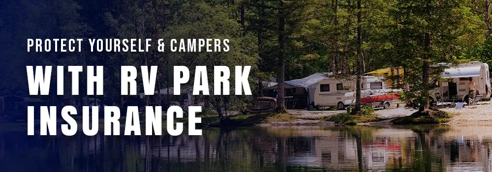 Protect Yourself and Campers with RV Park Insurance