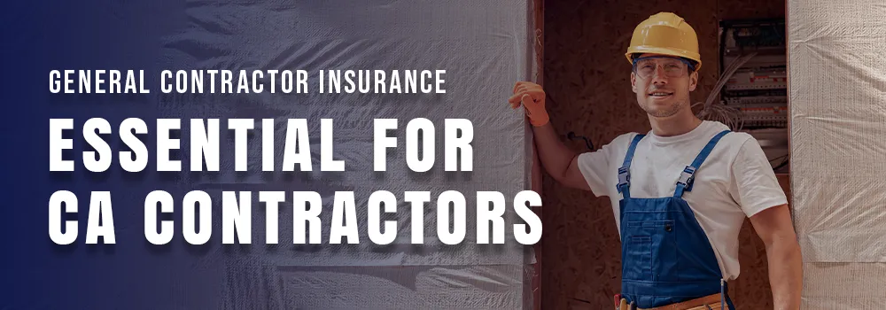 General Contractor Insurance is Essential for California Contractors